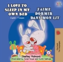 I Love to Sleep in My Own Bed J'aime dormir dans mon lit : English French Bilingual Book - Book
