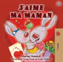 J'aime Ma Maman : I Love My Mom - French Edition - Book