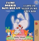 J'aime dormir dans mon lit I Love to Sleep in My Own Bed : French English Bilingual Book - Book