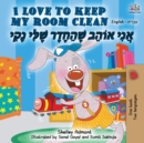 I Love to Keep My Room Clean (English Hebrew Bilingual Book) - Book
