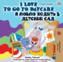 I Love to Go to Daycare (English Russian Bilingual Book) - Book
