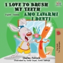 I Love to Brush My Teeth Amo lavarmi i denti : English Italian Bilingual Book - Book