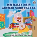 Ich halte mein Zimmer gern sauber : I Love to Keep My Room Clean - German Edition - Book