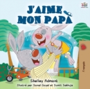 J'aime mon papa : I Love My Dad - French Edition - Book