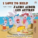 I Love to Help J'aime aider les autres : English French Bilingual Book - Book