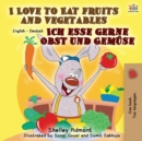 I Love to Eat Fruits and Vegetables Ich esse gerne Obst und Gem?se : English German Bilingual Book - Book