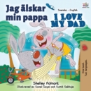 Jag ?lskar min pappa I Love My Dad : Swedish English Bilingual Book - Book
