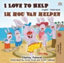 I Love to Help (English Dutch Bilingual Book) - Book