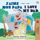 J'aime mon papa I Love My Dad : French English Bilingual Book - Book