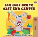 Ich esse gerne Obst und Gem?se : I Love to Eat Fruits and Vegetables - German edition - Book