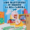Amo mantenere in ordine la mia camera : I Love to Keep My Room Clean - Italian Edition - Book