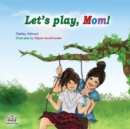 Let's play, Mom! : Children's Bedtime Story - Book