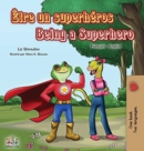 ?tre un superh?ros Being a Superhero : French English Bilingual Book - Book