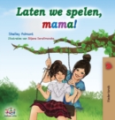 Laten we spelen, mama! : Let's play, Mom! - Dutch edition - Book