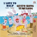 I Love to Help Gusto Kong Tumulong : English Tagalog Bilingual Book - Book