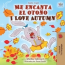 Me encanta el Oto?o I Love Autumn : Spanish English Bilingual Book - Book