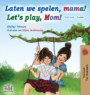 Laten we spelen, mama! Let's play, Mom! (Dutch English Bilingual Book) - Book