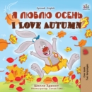I Love Autumn (Russian English Bilingual Book) : Russian English Bilingual Collection - eBook