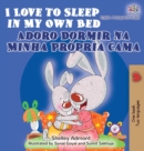 I Love to Sleep in My Own Bed Adoro Dormir na Minha Pr?pria Cama : English Portuguese Bilingual Book - Portugal - Book