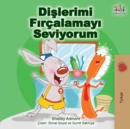 I Love to Brush My Teeth (Turkish Edition) - Book