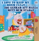 I Love to Keep My Room Clean (English Swedish Bilingual Book) - Book