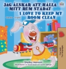 I Love to Keep My Room Clean (Swedish English Bilingual Book) - Book