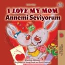 I Love My Mom (English Turkish Bilingual Book) - Book