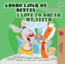 I Love to Brush My Teeth (Portuguese English Bilingual Book - Portugal) - Book