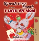 I Love My Mom (Punjabi English Bilingual Book -India) - Book