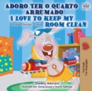 I Love to Keep My Room Clean (Portuguese English Bilingual Book - Portugal) - Book