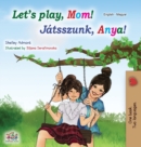 Let's play, Mom! (English Hungarian Bilingual Book) - Book