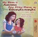 My Mom is Awesome Ang Aking Nanay ay Kamangha-mangha : English Tagalog Bilingual Book - Book