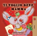 Ti voglio bene, mamma : I Love My Mom - Italian Edition - Book