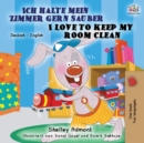 Ich halte mein Zimmer gern sauber I Love to Keep My Room Clean : German English Bilingual Book - Book