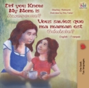 Did You Know My Mom is Awesome? Vous saviez que ma maman est g?niale? : English French Bilingual Book - Book