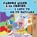I Love to Go to Daycare (French English Bilingual Book) - Book