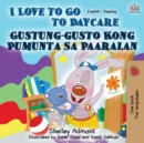 I Love to Go to Daycare (English Tagalog Bilingual Book) - Book