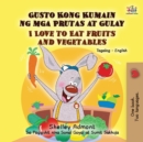 I Love to Eat Fruits and Vegetables (Tagalog English Bilingual Book) - Book