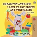 I Love to Eat Fruits and Vegetables (Japanese English Bilingual Book) - Book