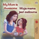 My Mom is Awesome (English Polish Bilingual Book) - Book