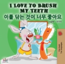 I Love to Brush My Teeth (English Korean Bilingual Book) - Book