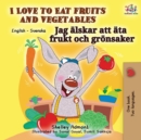 I Love to Eat Fruits and Vegetables (English Swedish Bilingual Book) - Book