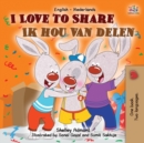 I Love to Share Ik hou van delen : English Dutch Bilingual Book - Book