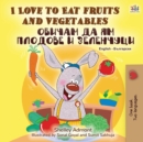 I Love to Eat Fruits and Vegetables (English Bulgarian Bilingual Book) - Book