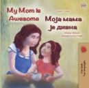 My Mom is Awesome (English Serbian Bilingual Book - Cyrillic) - Book