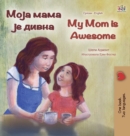My Mom is Awesome (Serbian English Bilingual Book - Cyrillic) - Book