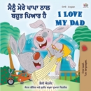 I Love My Dad (Punjabi English Bilingual Book for Kids) : Punjabi India - Book