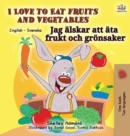 I Love to Eat Fruits and Vegetables (English Swedish Bilingual Book) - Book