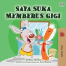 I Love to Brush My Teeth (Malay Children's Book) - Book