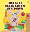 I Love to Eat Fruits and Vegetables (Turkish Book for Kids) - Book
